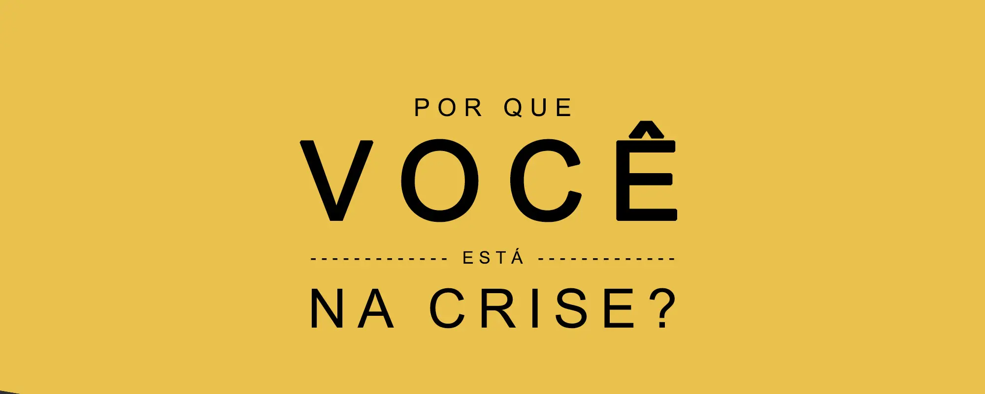 Infogrfico: Por que voc est na crise?